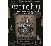 Witchy Stitching: 25 Patterns to Haunt Your Home