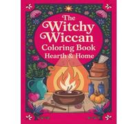 The Witchy Wiccan Coloring Book: Hearth & Home