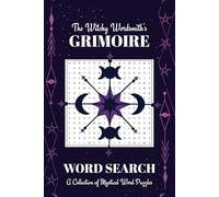The Witchy Wordsmith's Grimoire: A Collection of Mystical Word Puzzles: WORD SEARCH: Word Searches with Easy-to-Read Print Featuring Magic, Astrology, ... and Teens to Relax, Meditate, and Unwind.