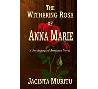 The Withering Rose of Anna Marie: A Psychological Romance Novel