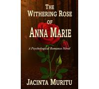 The Withering Rose of Anna Marie: A Psychological Romance Novel