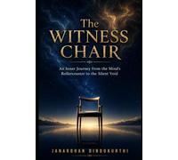 The Witness Chair: An Inner Journey from the Mind’s Rollercoaster to the Silent Void