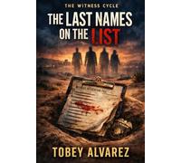 THE WITNESS CYCLE: THE LAST NAMES ON THE LIST