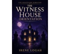 The Witness House Orientation