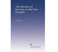 The witness of Hermas to the four Gospels. 18