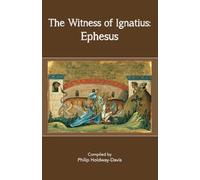 The Witness of Ignatius: Ephesus