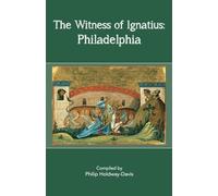 The Witness of Ignatius: Philadelphia