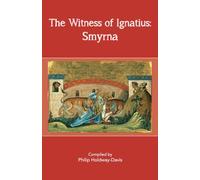 The Witness of Ignatius: Smyrna