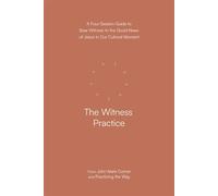 The Witness Practice A Four-Session Guide to Bear Witness to the Good News of Jesus in Our Cultural Moment - John Mark Comer - WaterBrook - ebook (ePub) - Livre