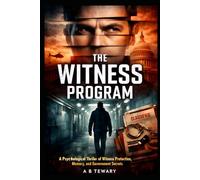 THE WITNESS PROGRAM: A Psychological Thriller of Witness Protection, Memory, and Government Secrets