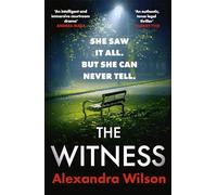 The Witness: The most authentic, twisty legal thriller, from the barrister author of In Black and White