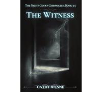 The Witness: The Night Court Chronicles, Book 3.5