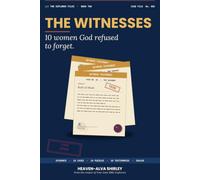 The Witnesses: 10 Women God Refused to Forget