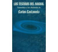 The witnesses of the nagual: Interviews with the Disciples of Carlos Castaneda
