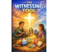 The Witnessing Tool: From Darkness to Light, Witnessing Tools, Storylines & Scripture for Leading Others to Jesus Christ