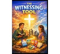 The Witnessing Tool: From Darkness to Light, Witnessing Tools, Storylines & Scripture for Leading Others to Jesus Christ