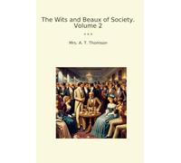 The Wits and Beaux of Society. Volume 2