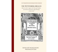 The Wittenberg Breach: Martin Luther's Against the Heavenly Prophets and Andreas Karlstadt's Eight Writings