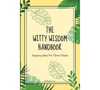 The Witty Wisdom Handbook: Inspiring Ideas For Clever Minds