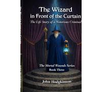 The Wizard In Front of the Curtain: The Life Story of a Notorious Criminal