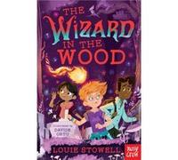 The Wizard in the Wood by Louie Stowell Louie Stowell (Auteur)