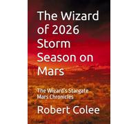 The Wizard of 2026 Storm Season on Mars: The Wizard’s Stargate Mars Chronicles