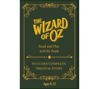 The Wizard of Oz Read and Play Activity Book: Includes the Complete Original Story Plus Puzzles, Mazes, Crosswords, Word Searches & Drawing Fun for Kids Ages 8-12