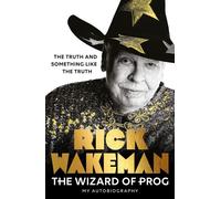 The Wizard of Prog The truth and something like the truth - Rick Wakeman - Ebury Digital - ebook (ePub) - Livre