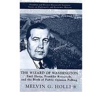 The Wizard of Washington, Franklin and Eleanor Roosevelt Institute Series on Diplomatic and Economic History Melvin G. Holli (Auteur)