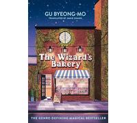 The Wizard's Bakery: A magical coming-of-age story like no other - for fans of Korean translated fiction