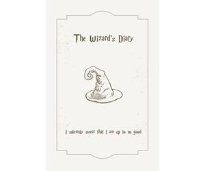 The Wizard's Diary - I Solemnly Swear That I Am Up To No Good