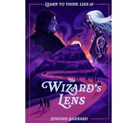 The Wizard's Lens: Learn to Think Like AI