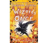 The Wizards of Once: Never and Forever: Book 4 - winner of the British Book Awards 2022 Audiobook of the Year