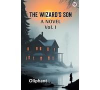 The Wizard's Son A Novel Vol. I