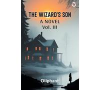 The Wizard's Son A Novel Vol. III