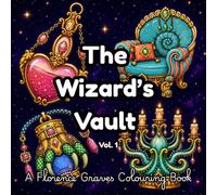 The Wizard's Vault Vol. 1: A cozy fantasy colouring book filled with spooky magical objects, crystal balls, potion bottles, mystical jewellery, eerie ... relics, and wizarding treasures galore.