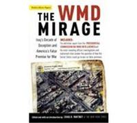 The WMD Mirage: Iraq's Decade of Deception and America's False Premise for War