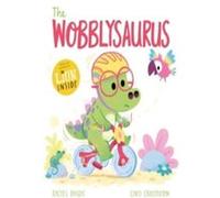 The wobblysaurus Rachel Bright (Auteur), Chris Chatterton (Illustration)