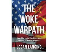 THE WOKE WARPATH: How Marxists Use Race and Gender to Break America