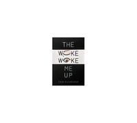 The Woke Woke Me Up