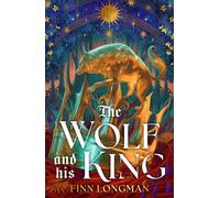 The Wolf and His King Madeline Miller meets medieval literature in this spellbinding queer werewolf tale - Finn Longman - Gollancz - ebook (ePub) - Livre