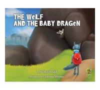 The Wolf and the Baby Dragon by Avril McDonald Avril Mcdonald, (Auteur)