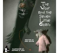 The Wolf and the Seven Little Goats: A Lyrical Dark Fairy Tale Retelling: Once Untold Fairy Tales