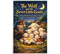 The Wolf and the Seven Little Goats: Perfect Bedtime Story for Kids 3-8 - Gentle & Educational Sleep Tales