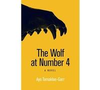 The Wolf at Number 4: A Novel (Modern African Writing) - [Livre en VO] Ayo Tamakloe - Garr (Auteur)