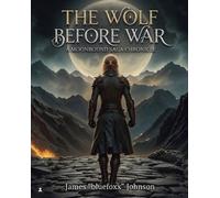 The Wolf Before War The Moonbound Saga, #0 - James Bluefoxx Johnson - Bluefoxx - ebook (ePub) - Livre
