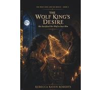 THE WOLF KING'S DESIRE: SHE SACRIFICED HER WOLF TO SAVE HIM