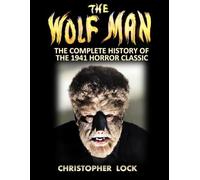 THE WOLF MAN: The Complete History of the 1941 Horror Classic