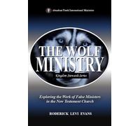 The Wolf Ministry: Exploring the Work of False Ministers in the New Testament Church