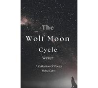 The Wolf Moon Cycle: Winter